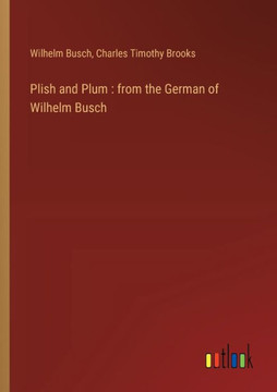 Plish and Plum : from the German of Wilhelm Busch