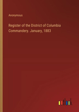 Register of the District of Columbia Commandery. January, 1883