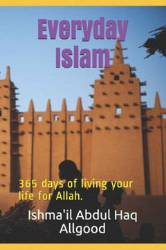 Everyday Islam: 365 days of living your life for Allah. (Part 1) Everyday Islam: 365 days of living your life for Allah. (Part 1)