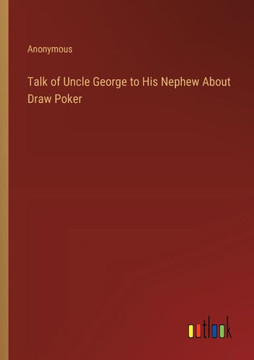 Talk of Uncle George to His Nephew About Draw Poker