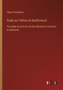 Étude sur l'affaire de Bauffremont : Envisagée au point de vue des législations française et allemande