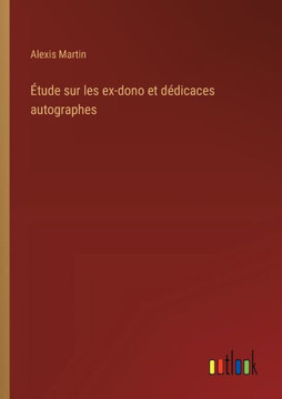 Étude sur les ex-dono et dédicaces autographes