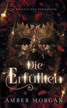 Die Erfüllten : Im Antlitz der Perfektion