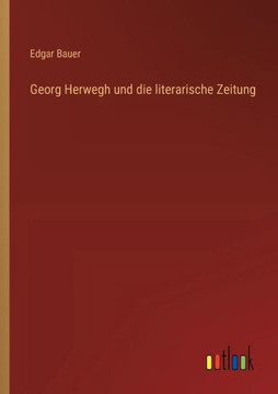 Georg Herwegh und die literarische Zeitung Georg Herwegh und die literarische Zeitung
