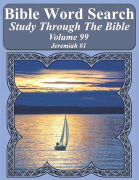 Bible Word Search Study Through The Bible: Volume 99 Jeremiah #1 (Bible Word Search Puzzles For Adults Jumbo Large Print Sailboat Series)