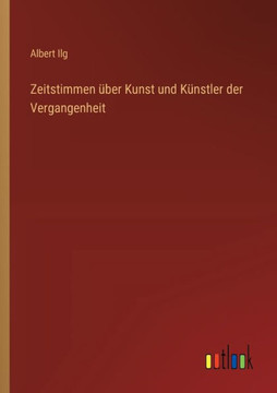 Zeitstimmen über Kunst und Künstler der Vergangenheit Zeitstimmen über Kunst und Künstler der Vergangenheit