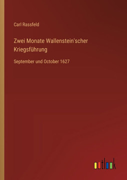 Zwei Monate Wallenstein'scher Kriegsführung : September und October 1627