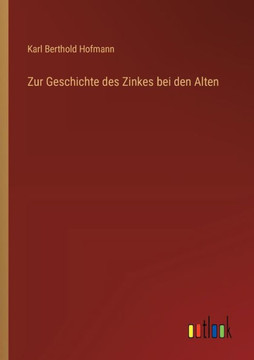 Zur Geschichte des Zinkes bei den Alten