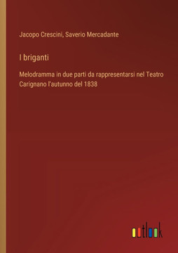 I briganti : Melodramma in due parti da rappresentarsi nel Teatro Carignano l'autunno del 1838