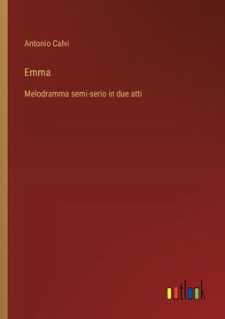 Emma : Melodramma semi-serio in due atti