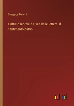 L'ufficio morale e civile delle lettere. Il sentimento patrio