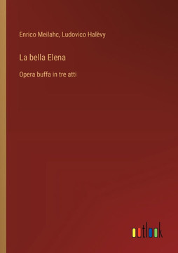 La bella Elena : Opera buffa in tre atti La bella Elena : Opera buffa in tre atti