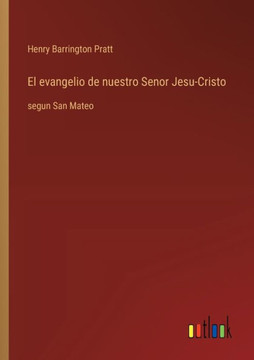 El evangelio de nuestro Senor Jesu-Cristo : segun San Mateo
