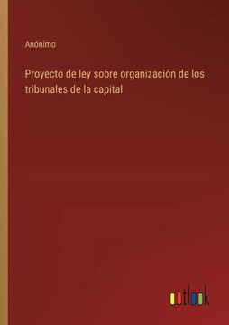 Proyecto de ley sobre organización de los tribunales de la capital