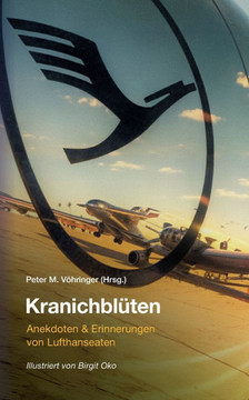 Kranichblüten : Anekdoten und Erinnerungen von Lufthanseaten