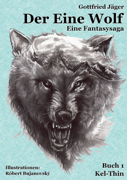 Der Eine Wolf : Eine Fantasysaga