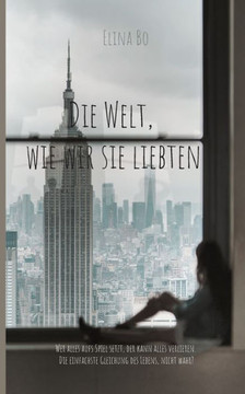 Die Welt, wie wir sie liebten Die Welt, wie wir sie liebten