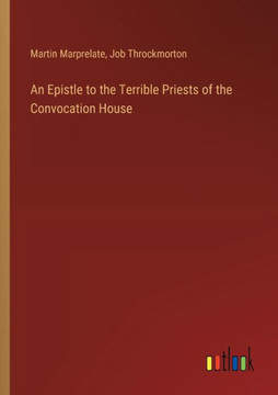 An Epistle to the Terrible Priests of the Convocation House