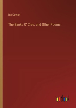 The Banks O' Cree, and Other Poems