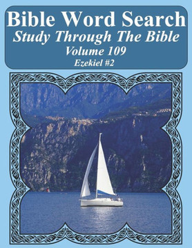 Bible Word Search Study Through The Bible: Volume 109 Ezekiel #2 (Bible Word Search Puzzles For Adults Jumbo Large Print Sailboat Series)