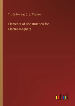 Elements of Construction for Electro-magnets
