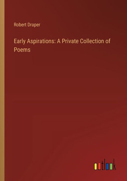 Early Aspirations: A Private Collection of Poems