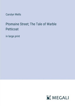 Ptomaine Street; The Tale of Warble Petticoat : in large print
