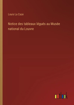 Notice des tableaux légués au Musée national du Louvre Notice des tableaux légués au Musée national du Louvre