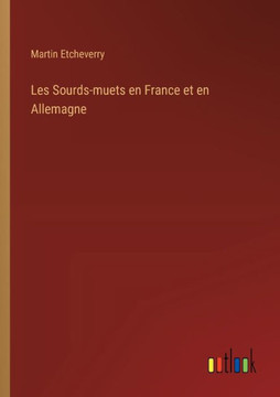Les Sourds-muets en France et en Allemagne Les Sourds-muets en France et en Allemagne