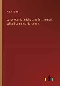 La rectotomie linéaire dans le traitement palliatif du cancer du rectum