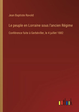 Le peuple en Lorraine sous l'ancien Régime : Conférence faite à Gerbéviller, le 4 juillet 1882