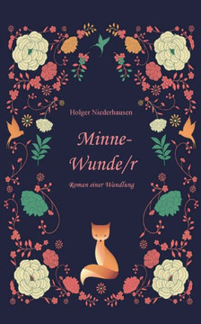 Minne-Wunde/r : Roman einer Wandlung
