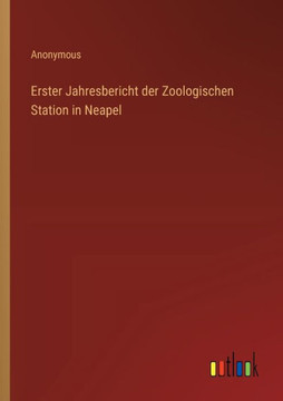 Erster Jahresbericht der Zoologischen Station in Neapel