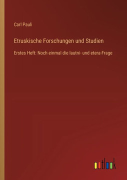 Etruskische Forschungen und Studien : Erstes Heft: Noch einmal die lautni- und etera-Frage