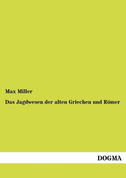 Das Jagdwesen der alten Griechen und Römer