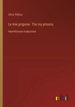 Le mie prigione. The my prisons. : Hamiltoniana traduzione
