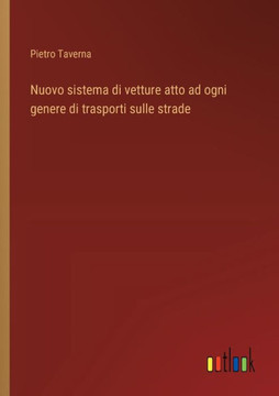 Nuovo sistema di vetture atto ad ogni genere di trasporti sulle strade