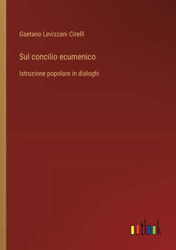 Sul concilio ecumenico : Istruzione popolare in dialoghi