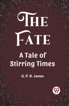 The Fate A Tale of Stirring Times The Fate A Tale of Stirring Times