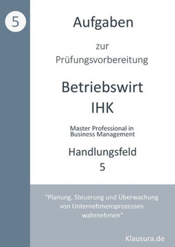 Aufgaben zur Prüfungsvorbereitung geprüfte Betriebswirte IHK : Handlungsfeld 5