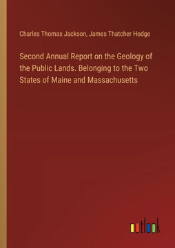 Second Annual Report on the Geology of the Public Lands. Belonging to the Two States of Maine and Massachusetts