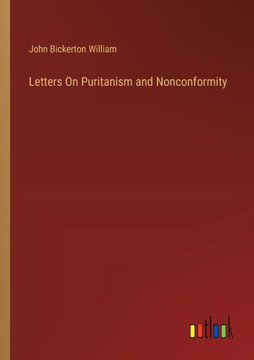 Letters On Puritanism and Nonconformity Letters On Puritanism and Nonconformity