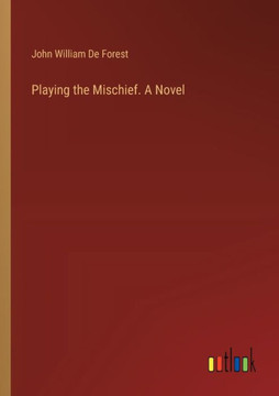 Playing the Mischief. A Novel Playing the Mischief. A Novel