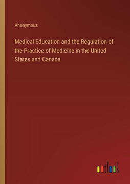 Medical Education and the Regulation of the Practice of Medicine in the United States and Canada
