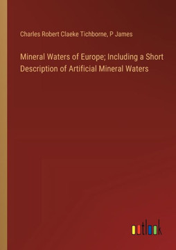 Mineral Waters of Europe; Including a Short Description of Artificial Mineral Waters