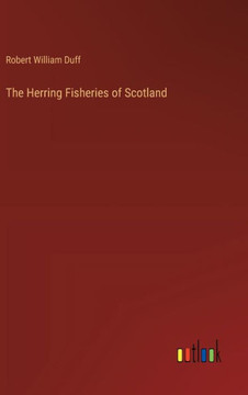 The Herring Fisheries of Scotland
