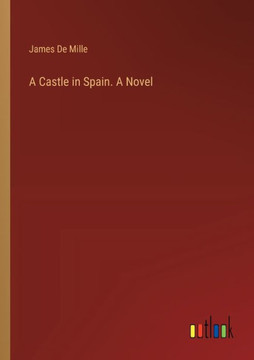 A Castle in Spain. A Novel A Castle in Spain. A Novel