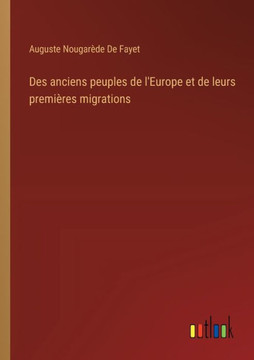 Des anciens peuples de l'Europe et de leurs premières migrations