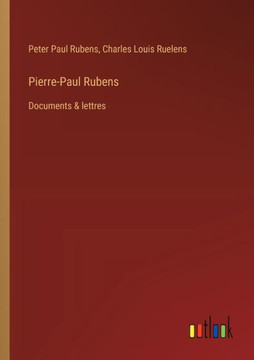 Pierre-Paul Rubens : Documents & lettres Pierre-Paul Rubens : Documents & lettres