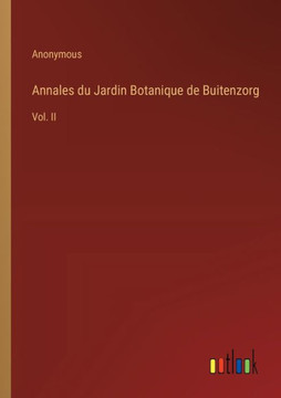 Annales du Jardin Botanique de Buitenzorg : Vol. II